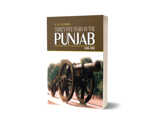 Thirty Five Years In The Punjab 1858-1893 By G. R. Elsmie-Books-Maktaba Sultan e Alamgir