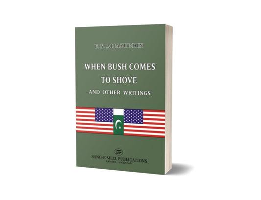 When Bush Comes To Shove And Other Writings By F. S. Aijazuddin-Books-Maktaba Sultan e Alamgir