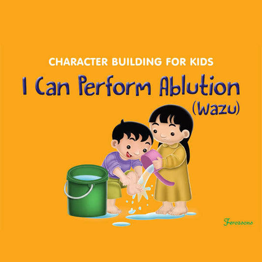 Character Building For Kids I Can Perform Ablution (Wazu)-Books-Maktaba Sultan e Alamgir