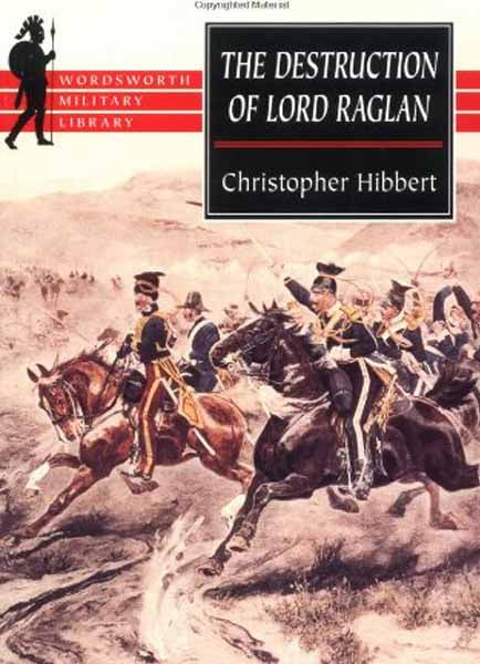 The Destruction Of Lord Raglan: A Tragedy Of The Crimean War 1854-55 (wordsworth Military Library)-Books-Maktaba Sultan e Alamgir