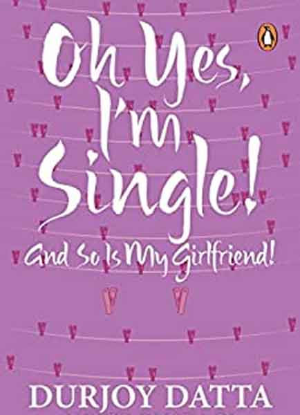 Oh Yes, I'm Single! And So Is My Girlfriend!-Books-Maktaba Sultan e Alamgir