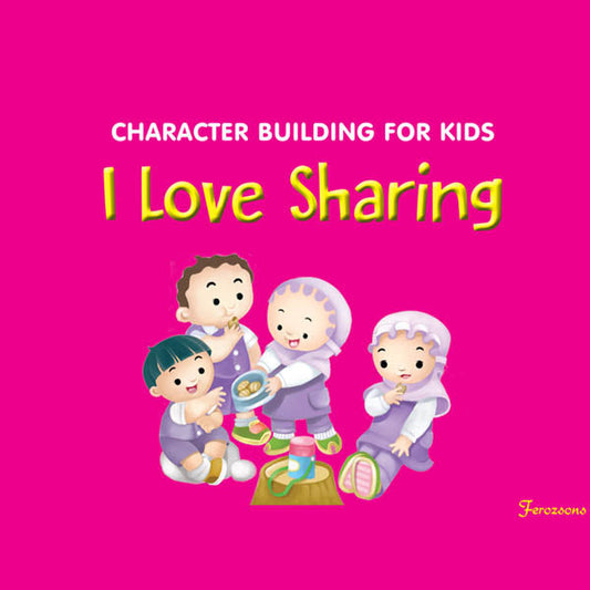 Character Building For Kids I Love Sharing-Books-Maktaba Sultan e Alamgir