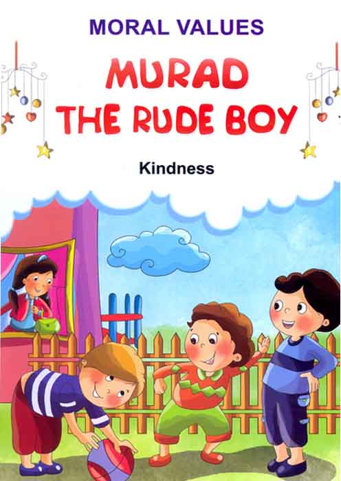Moral Values Murad The rude Boy 7( Kindness)-Books-Maktaba Sultan e Alamgir